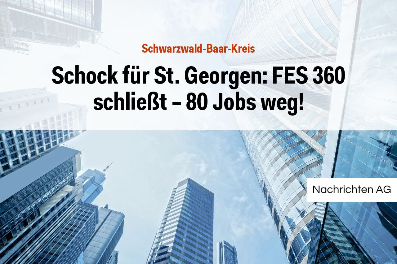 Schock für St. Georgen: FES 360 schließt – 80 Jobs weg!