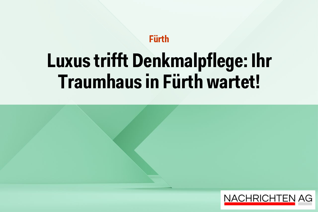 Luxus trifft Denkmalpflege: Ihr Traumhaus in Fürth wartet!