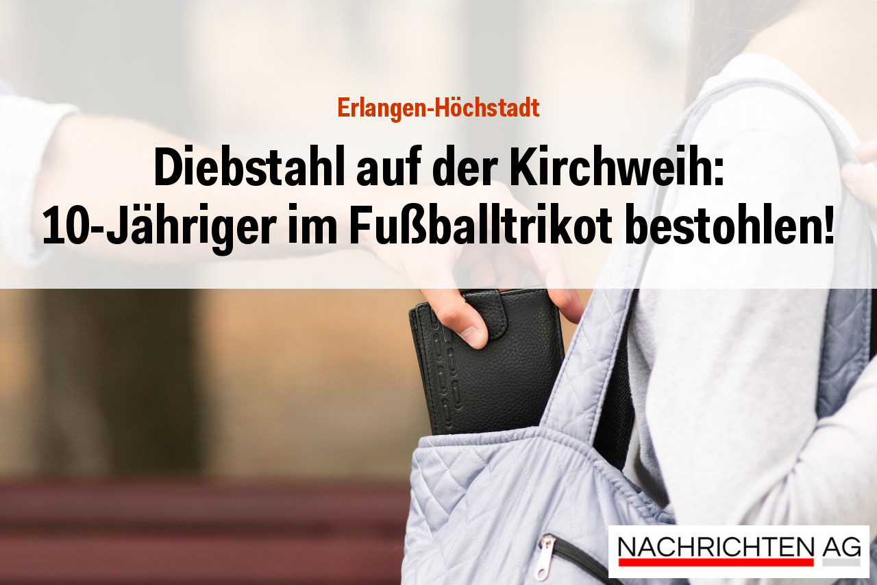 Diebstahl auf der Kirchweih: 10-Jähriger im Fußballtrikot bestohlen!
