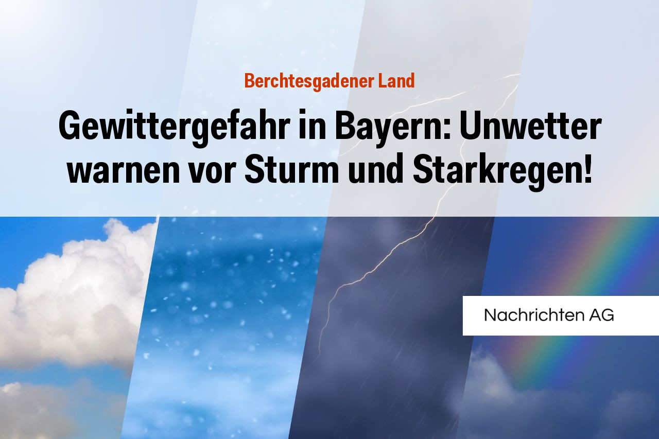 Gewittergefahr in Bayern: Unwetter warnen vor Sturm und Starkregen!