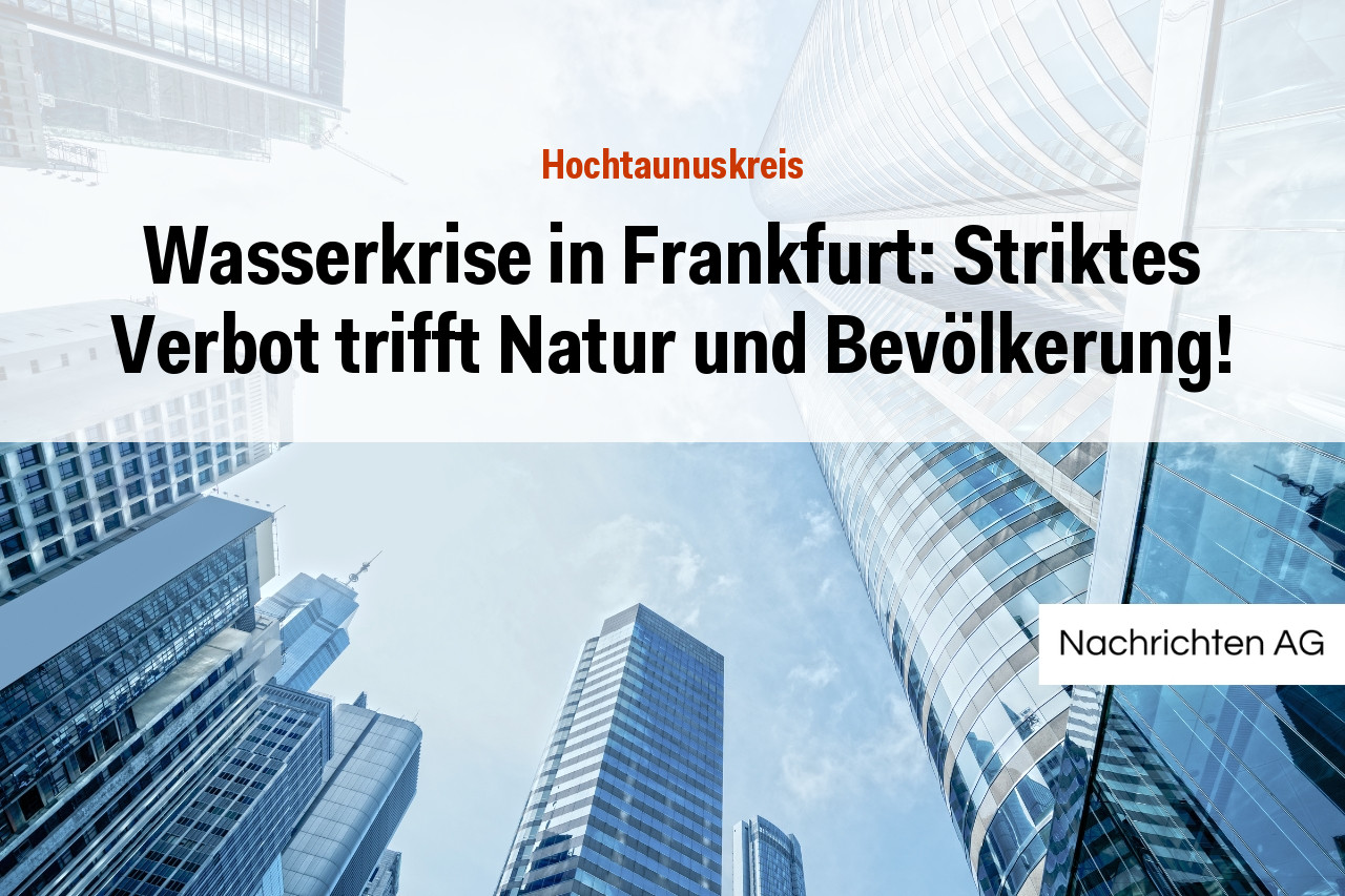 Wasserkrise in Frankfurt: Striktes Verbot trifft Natur und Bevölkerung!