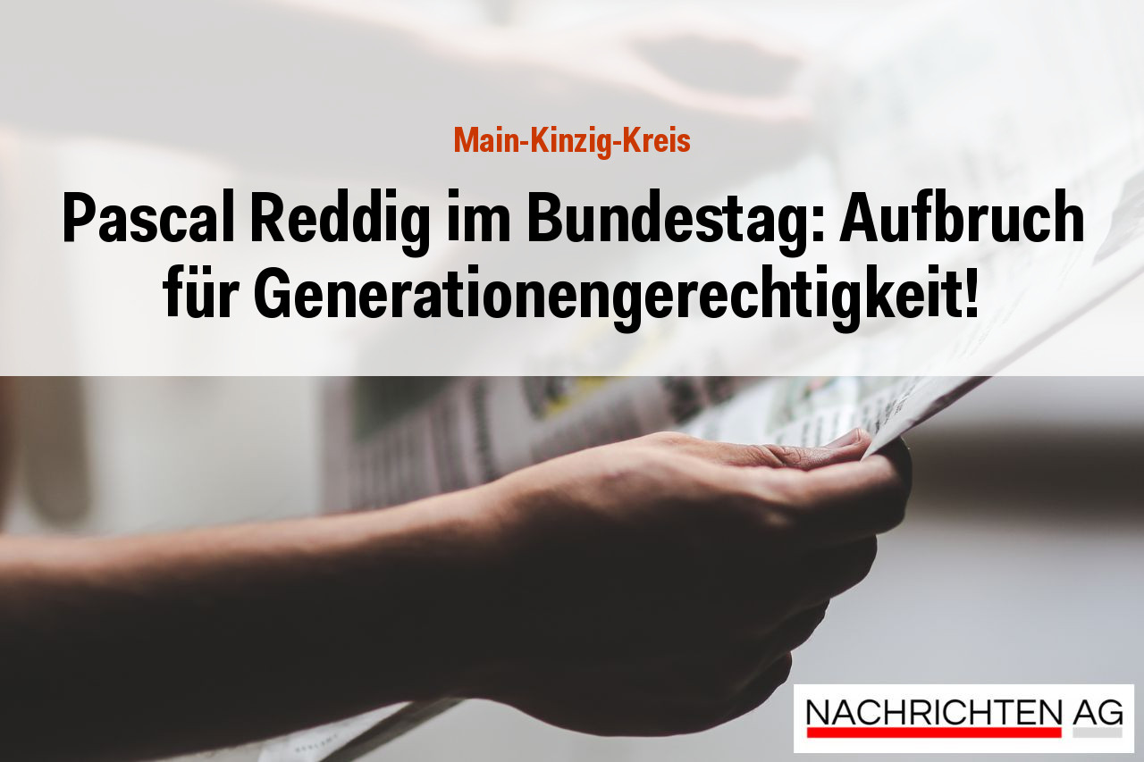 Pascal Reddig im Bundestag: Aufbruch für Generationengerechtigkeit!
