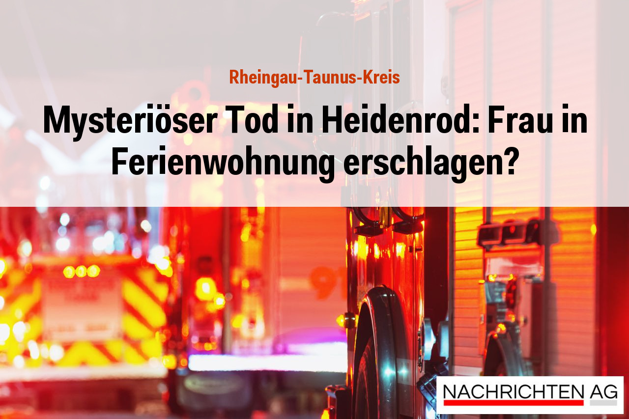 Mysteriöser Tod in Heidenrod: Frau in Ferienwohnung erschlagen?