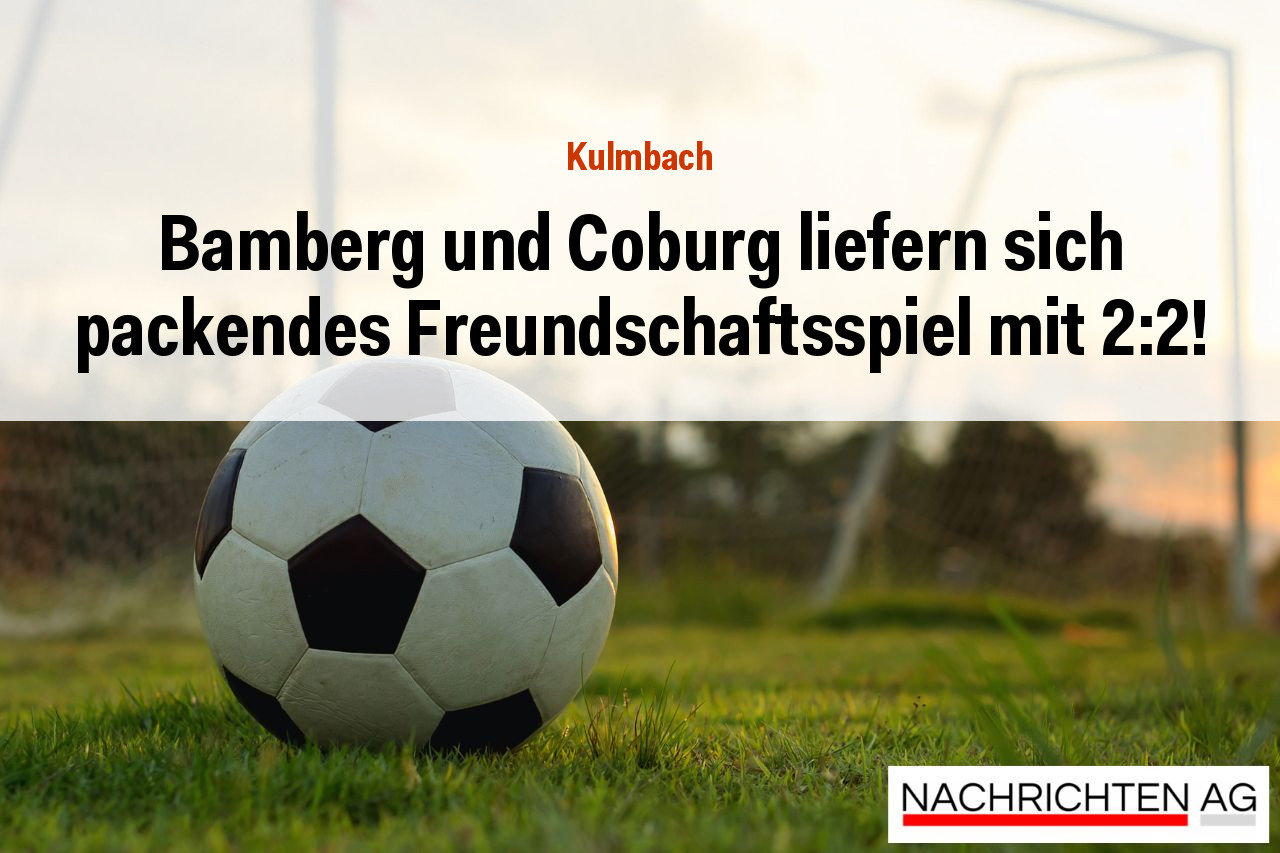 Bamberg und Coburg liefern sich packendes Freundschaftsspiel mit 2:2!