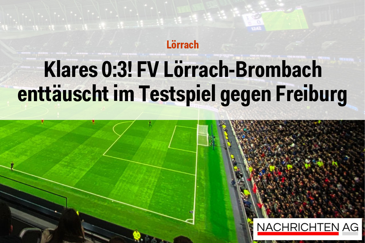 Klares 0:3! FV Lörrach-Brombach enttäuscht im Testspiel gegen Freiburg