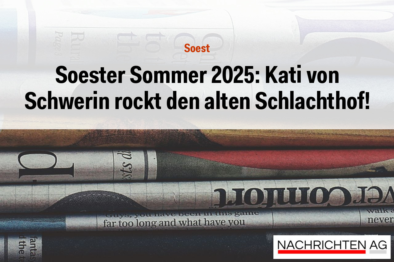 Soester Sommer 2025: Kati von Schwerin rockt den alten Schlachthof!