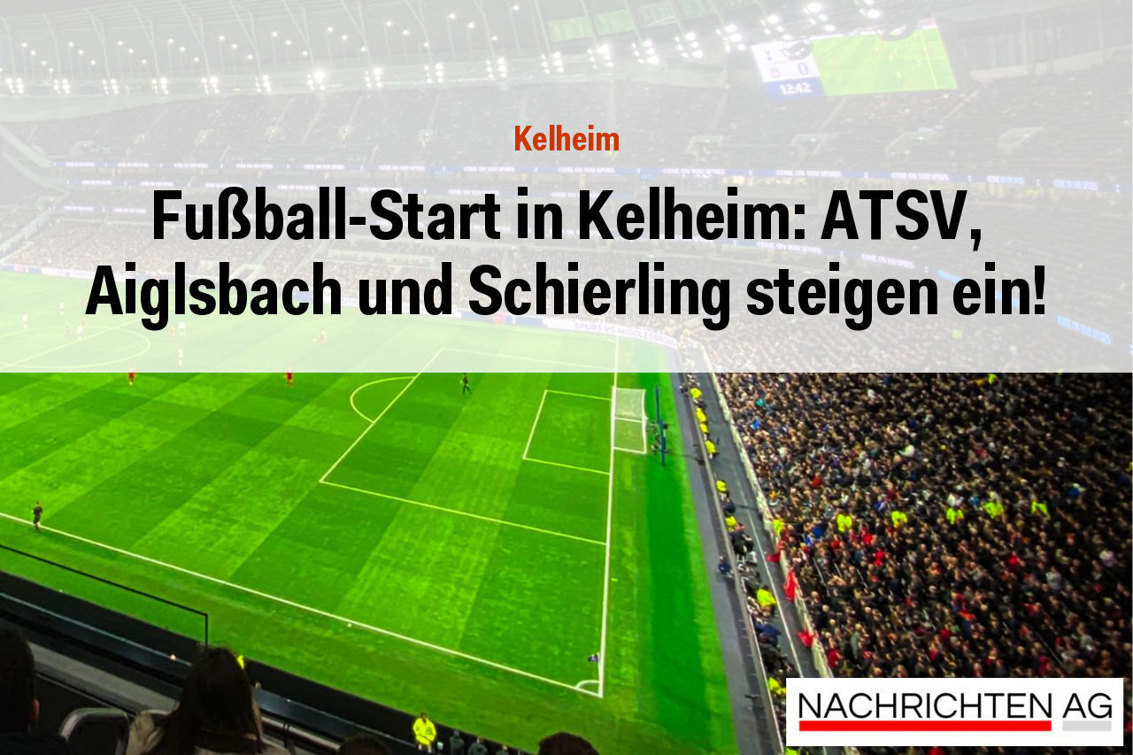 Fußball-Start in Kelheim: ATSV, Aiglsbach und Schierling steigen ein!