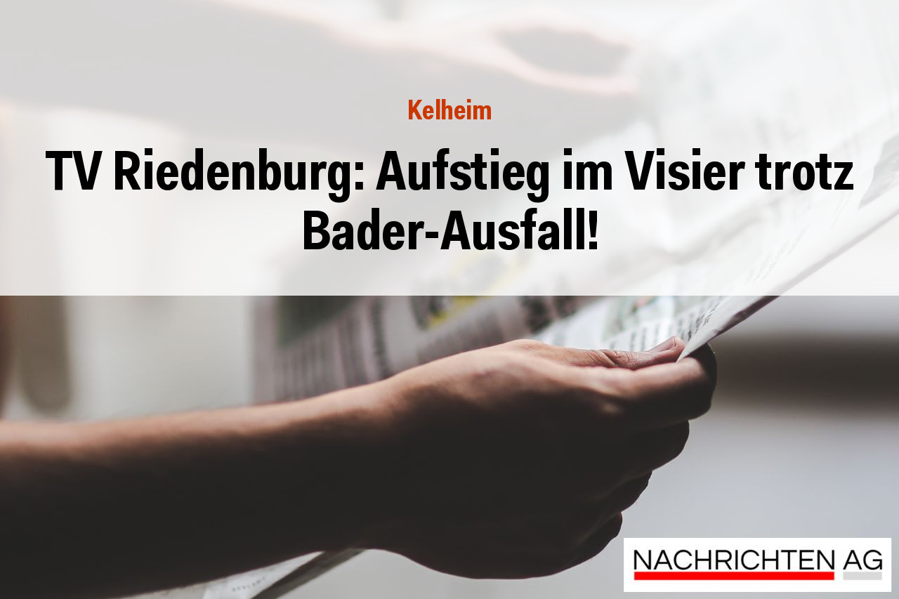 TV Riedenburg: Aufstieg im Visier trotz Bader-Ausfall!