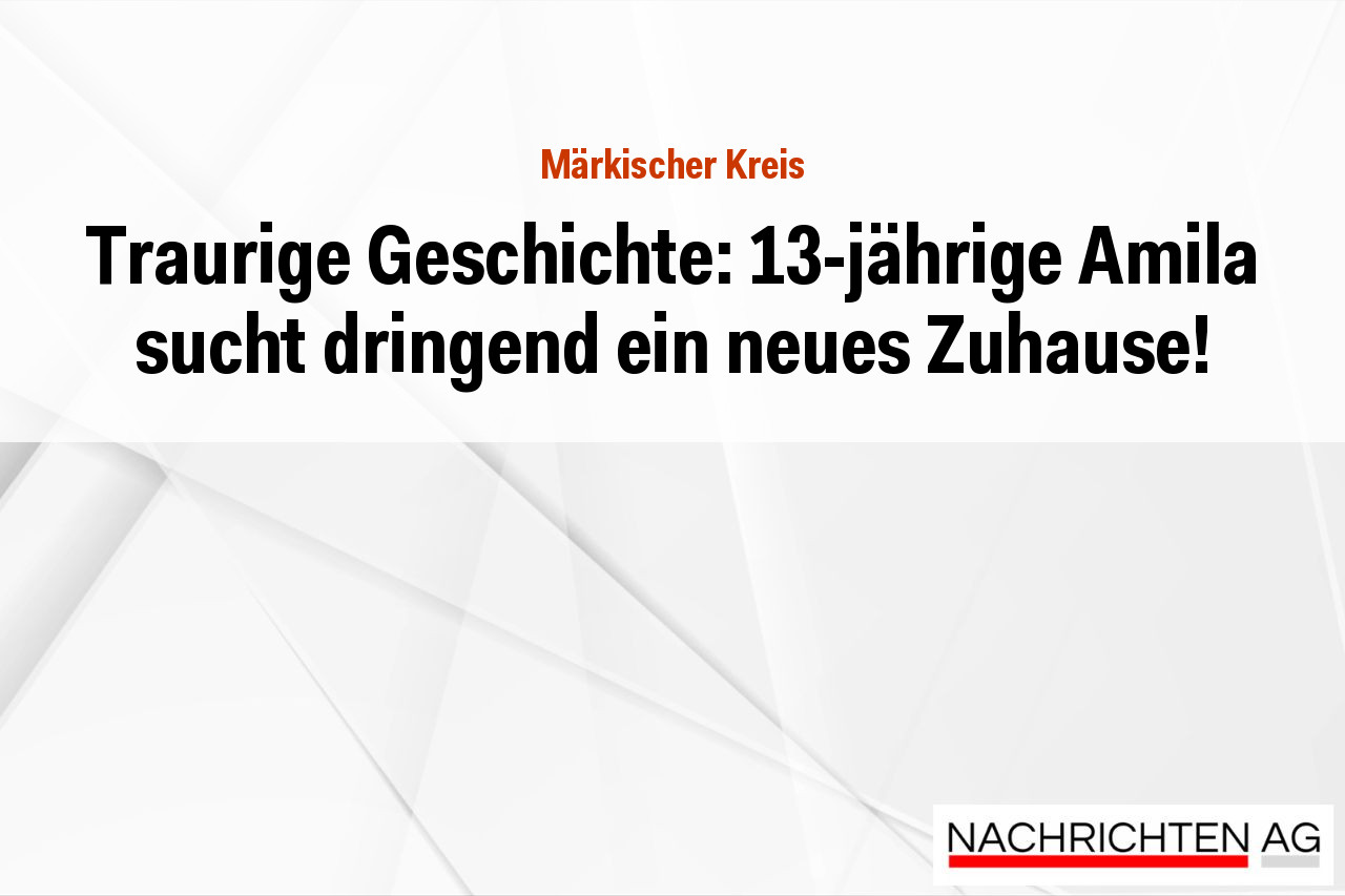 Traurige Geschichte: 13-jährige Amila sucht dringend ein neues Zuhause!
