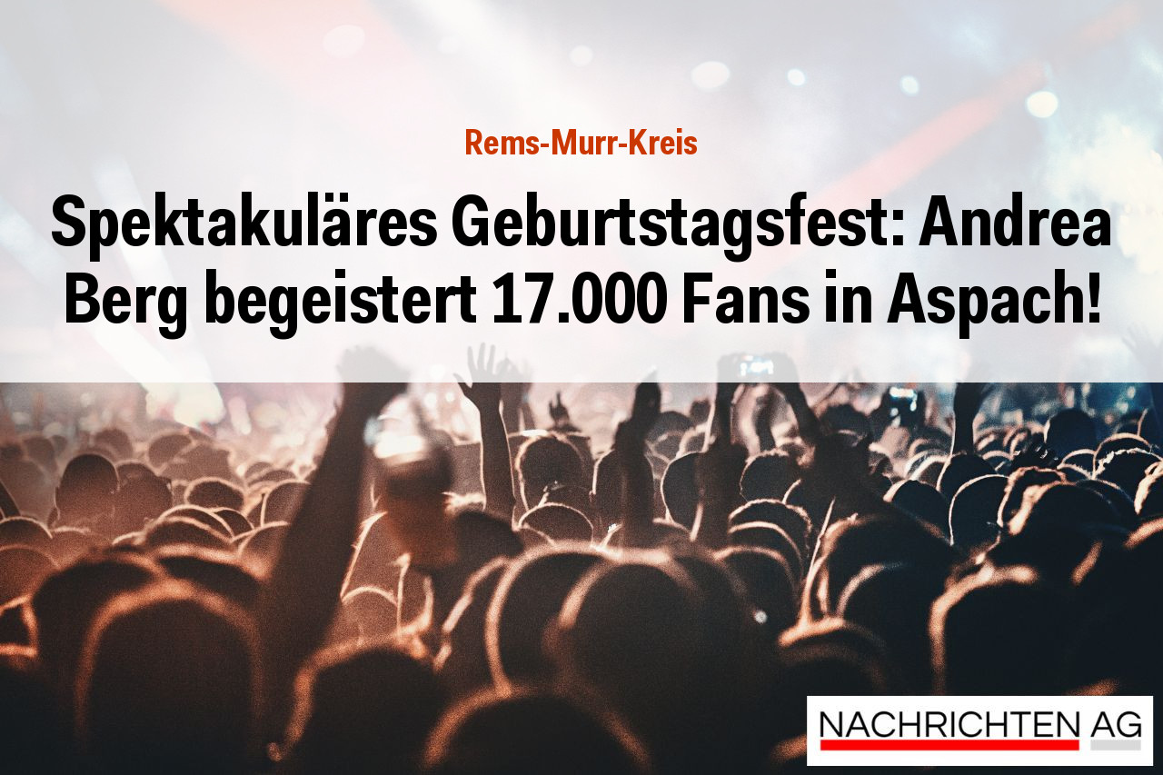 Spektakuläres Geburtstagsfest: Andrea Berg begeistert 17.000 Fans in Aspach!