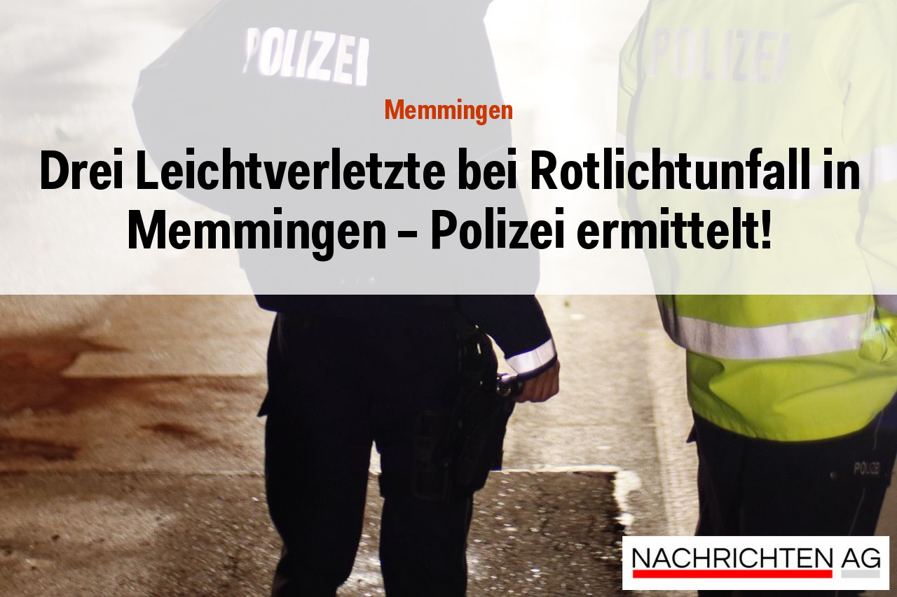 Drei Leichtverletzte bei Rotlichtunfall in Memmingen – Polizei ermittelt!