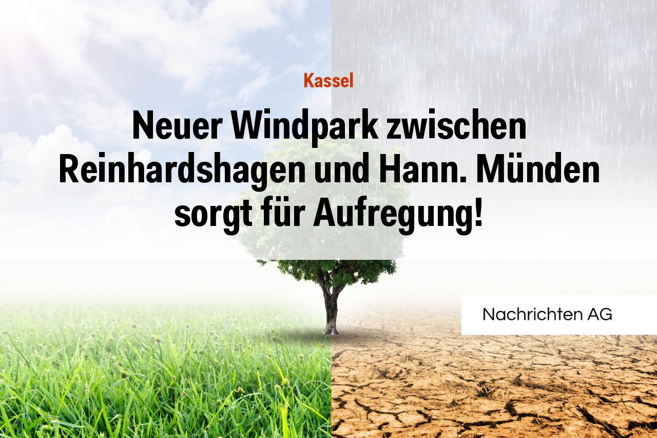 Neuer Windpark zwischen Reinhardshagen und Hann. Münden sorgt für Aufregung!