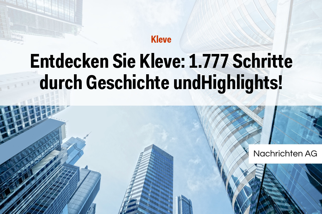 Entdecken Sie Kleve: 1.777 Schritte durch Geschichte undHighlights!