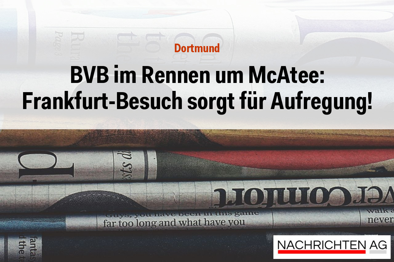 BVB im Rennen um McAtee: Frankfurt-Besuch sorgt für Aufregung!