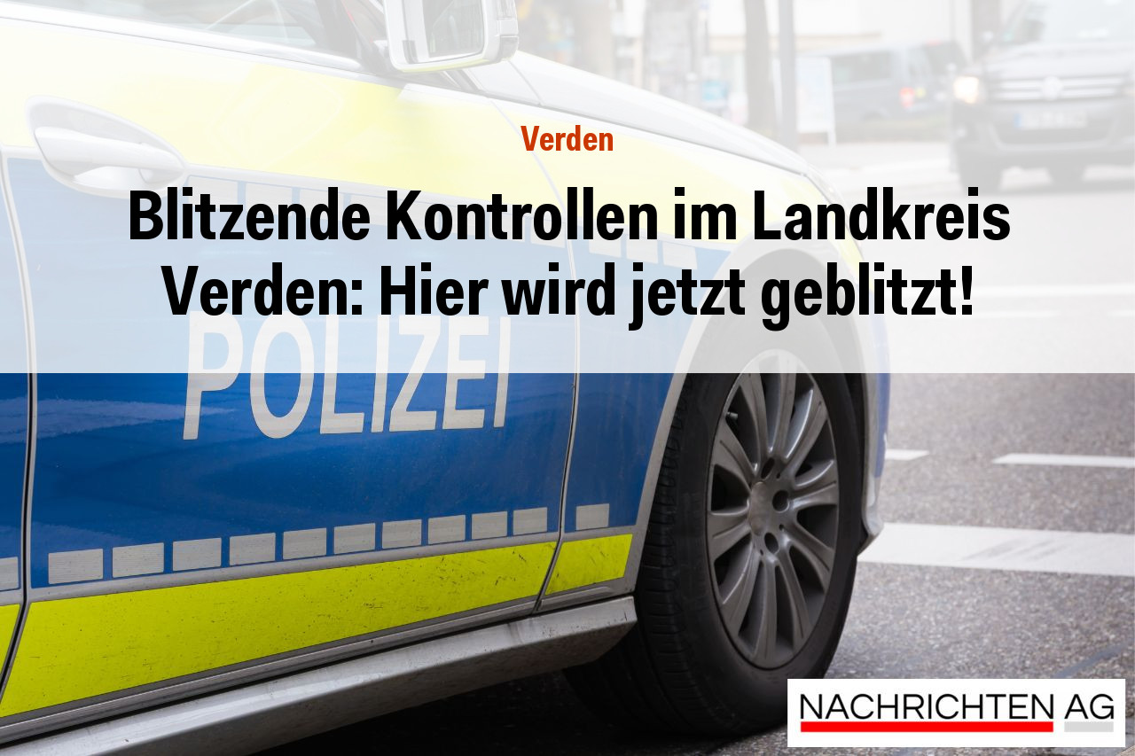 Blitzende Kontrollen im Landkreis Verden: Hier wird jetzt geblitzt!