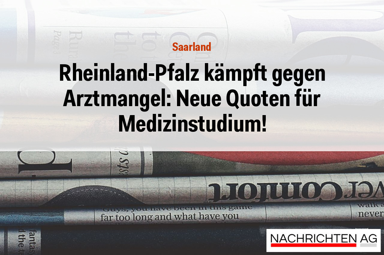 Rheinland-Pfalz kämpft gegen Arztmangel: Neue Quoten für Medizinstudium!