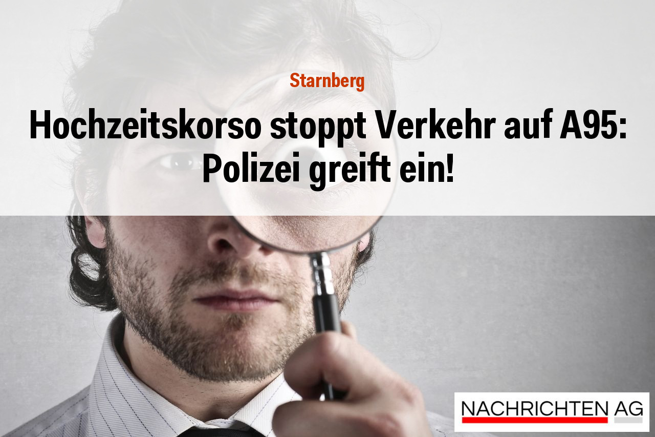Hochzeitskorso stoppt Verkehr auf A95: Polizei greift ein!