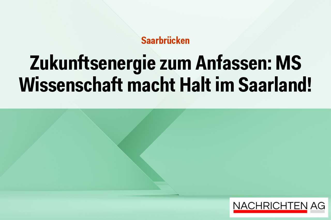 Zukunftsenergie zum Anfassen: MS Wissenschaft macht Halt im Saarland!